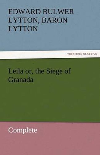 Cover image for Leila Or, the Siege of Granada, Complete