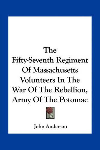 Cover image for The Fifty-Seventh Regiment of Massachusetts Volunteers in the War of the Rebellion, Army of the Potomac