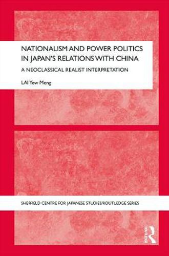 Cover image for Nationalism and Power Politics in Japan's Relations with China: A Neoclassical Realist Interpretation