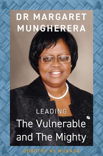 Cover image for The Vulnerable and The Mighty: Dr Margaret Mungherera