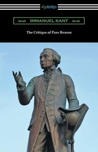 Cover image for The Critique of Pure Reason: (Translated by J. M. D. Meiklejohn)