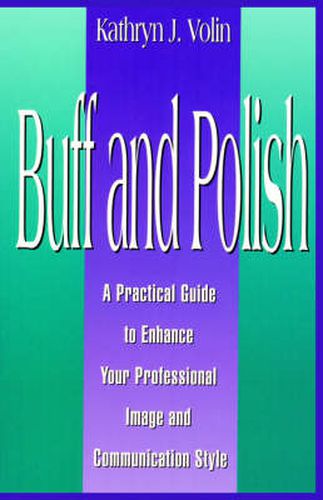 Cover image for Buff And Polish: A Practical Guide To Enhance Your Professional Image And Communication Style