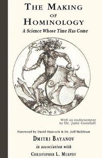 Cover image for Making of Hominology, The: A Science Whose Time Has Come