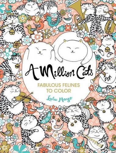 Cover image for A Million Cats: Fabulous Felines to Color Volume 1