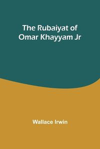 Cover image for The Rubaiyat of Omar Khayyam Jr