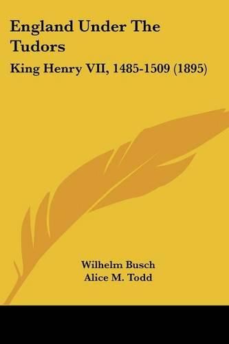 Cover image for England Under the Tudors: King Henry VII, 1485-1509 (1895)