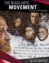 Cover image for The Black Arts Movement: Creating a Cultural Identity