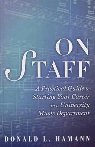 Cover image for On Staff: A Practical Guide to Starting Your Career in a University Music Department