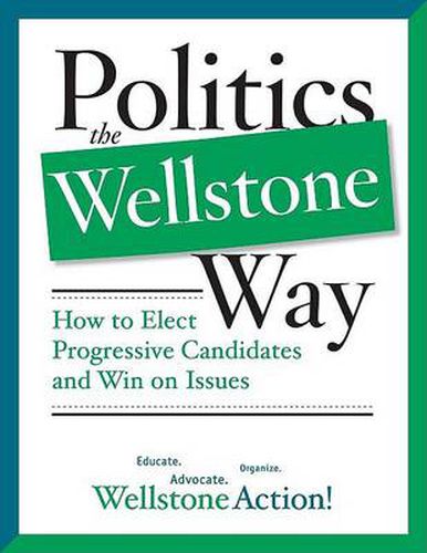 Cover image for Politics the Wellstone Way: How to Elect Progressive Candidates and Win on Issues