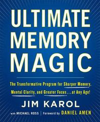 Cover image for Ultimate Memory Magic: The Transformative Program for  Sharper Memory, Mental Clarity,  and Greater Focus . . . at Any Age!