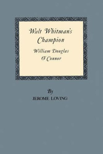 Walt Whitman'S Champion: William Douglas O'Connor