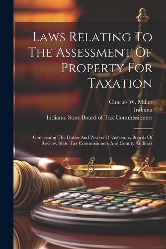 Cover image for Laws Relating To The Assessment Of Property For Taxation