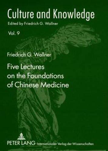 Cover image for Five Lectures on the Foundations of Chinese Medicine: Copyedited by Florian Schmidsberger