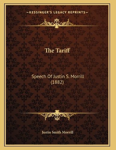 Cover image for The Tariff: Speech of Justin S. Morrill (1882)