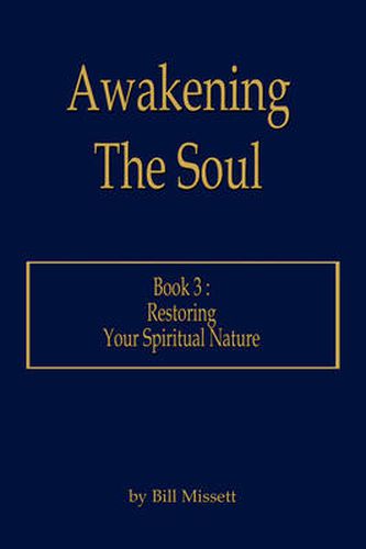 Cover image for Awakening the Soul: Restoring Your Spiritual Nature