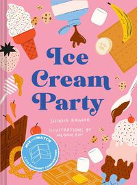 Cover image for Ice Cream Party: Mix and Match to Create 3,375 Decadent Combinations