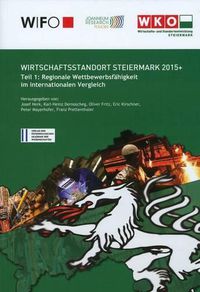 Cover image for Wirschaftsstandort Steiermark 2015+: Teil 1: Regionale Wettbewerbsfahigkeit Im Internationalen Vergleich