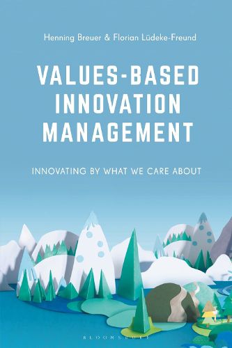 Cover image for Values-Based Innovation Management: Innovating by What We Care About