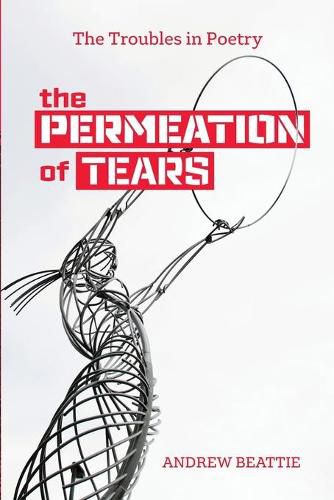 Cover image for The Permeation of Tears: The Troubles in Poetry