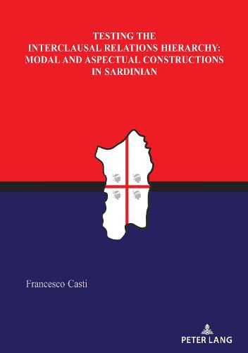 Cover image for Testing the Interclausal Relations Hierarchy: Modal and Aspectual Constructions in Sardinian