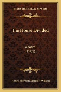 Cover image for The House Divided: A Novel (1901)