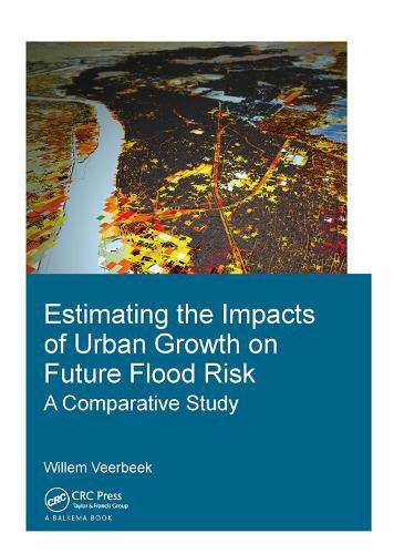 Cover image for Estimating the Impacts of Urban Growth on Future Flood Risk: A Comparative Study