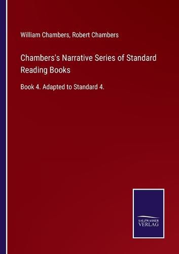 Chambers's Narrative Series of Standard Reading Books: Book 4. Adapted to Standard 4.