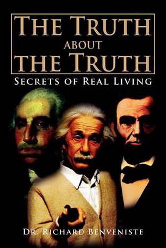 Cover image for The Truth about the Truth: Secrets of Real Living