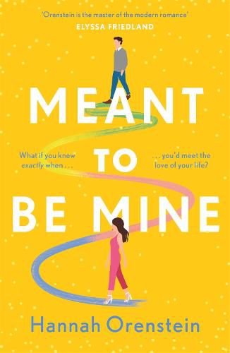 Cover image for Meant to be Mine: What if you knew exactly when you'd meet the love of your life?