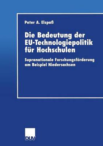 Cover image for Die Bedeutung Der Eu-Technologiepolitik Fur Hochschulen: Supranationale Forschungsfoerderung Am Beispiel Niedersachsen