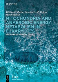 Cover image for Mitochondria and Anaerobic Energy Metabolism in Eukaryotes: Biochemistry and Evolution