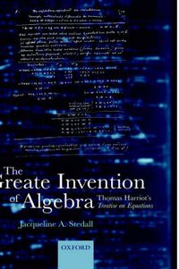 Cover image for The Greate Invention of Algebra: Thomas Harriot's Treatise on Equations