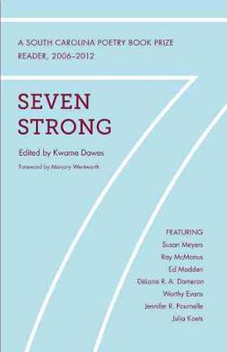 Cover image for Seven Strong: Winners of the South Carolina Poetry Book Prize, 2006-2012