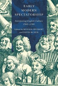 Cover image for Early Modern Spectatorship: Interpreting English Culture, 1500-1780