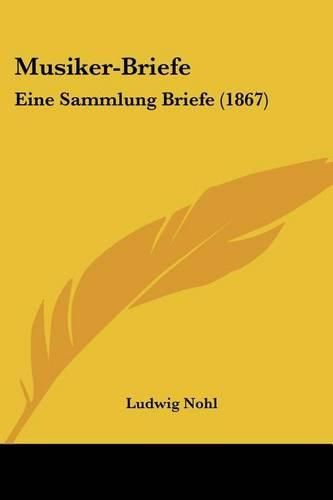 Musiker-Briefe: Eine Sammlung Briefe (1867)