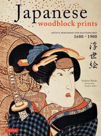 Cover image for Japanese Woodblock Prints: Artists, Publishers and Masterworks: 1680 - 1900