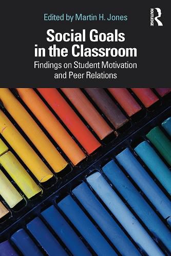 Social Goals in the Classroom: Findings on Student Motivation and Peer Relations