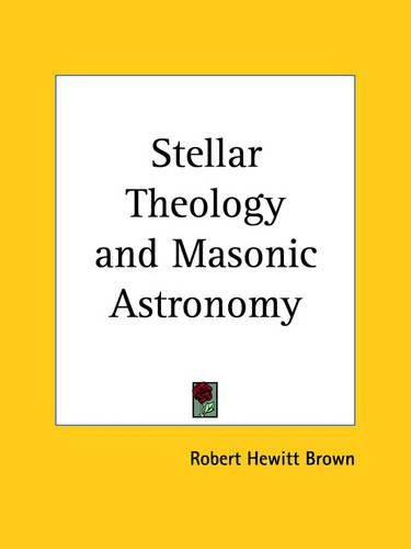 Cover image for Stellar Theology and Masonic Astronomy