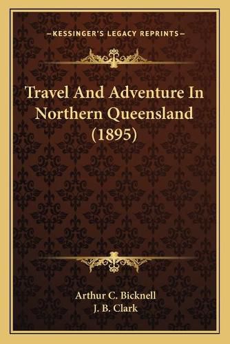 Travel and Adventure in Northern Queensland (1895)