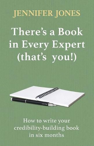 There's a Book in Every Expert (that's you!): How to write your credibility building book in six months