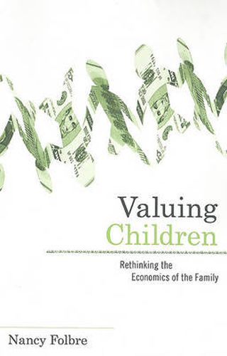 Cover image for Valuing Children: Rethinking the Economics of the Family