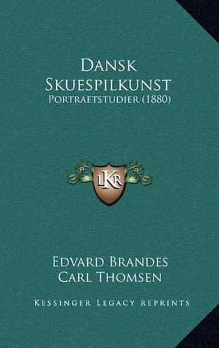 Cover image for Dansk Skuespilkunst: Portraetstudier (1880)