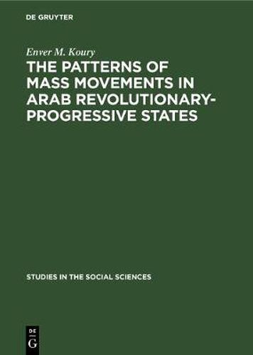 Cover image for The Patterns of Mass Movements in Arab Revolutionary-Progressive States