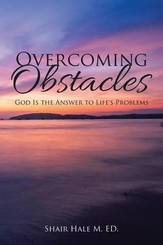 Cover image for Overcoming Obstacles: God Is the Answer to Life's Problems