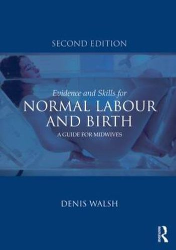 Cover image for Evidence and Skills for Normal Labour and Birth: A Guide for Midwives