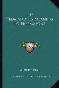 Cover image for The Veda and Its Meaning to Freemasons