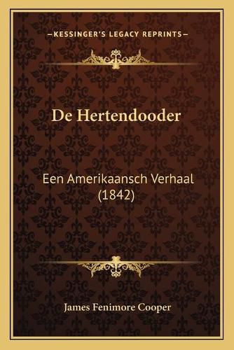 Cover image for de Hertendooder: Een Amerikaansch Verhaal (1842)