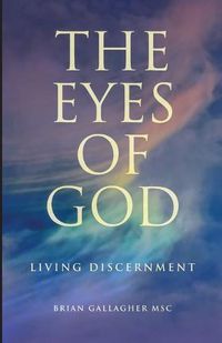 Cover image for The Eyes of God: Living Discernment