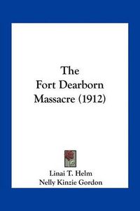 Cover image for The Fort Dearborn Massacre (1912)