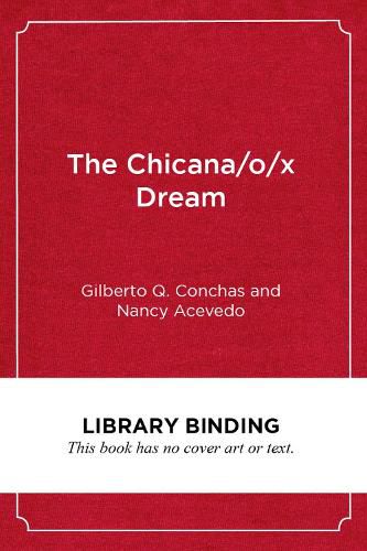 Cover image for The Chicana/o/x Dream: Hope, Resistance and Educational Success